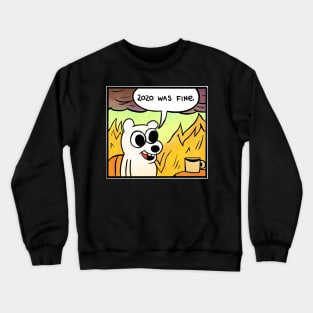 2020 was fine - Polar bear Crewneck Sweatshirt